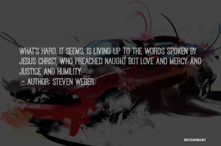 Mercy And Justice Quotes By Steven Weber