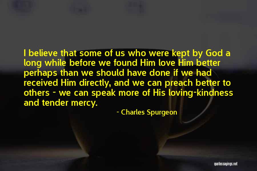 Mercy And Kindness Quotes By Charles Spurgeon Mercy And Kindness Quotes By Charles Spurgeon