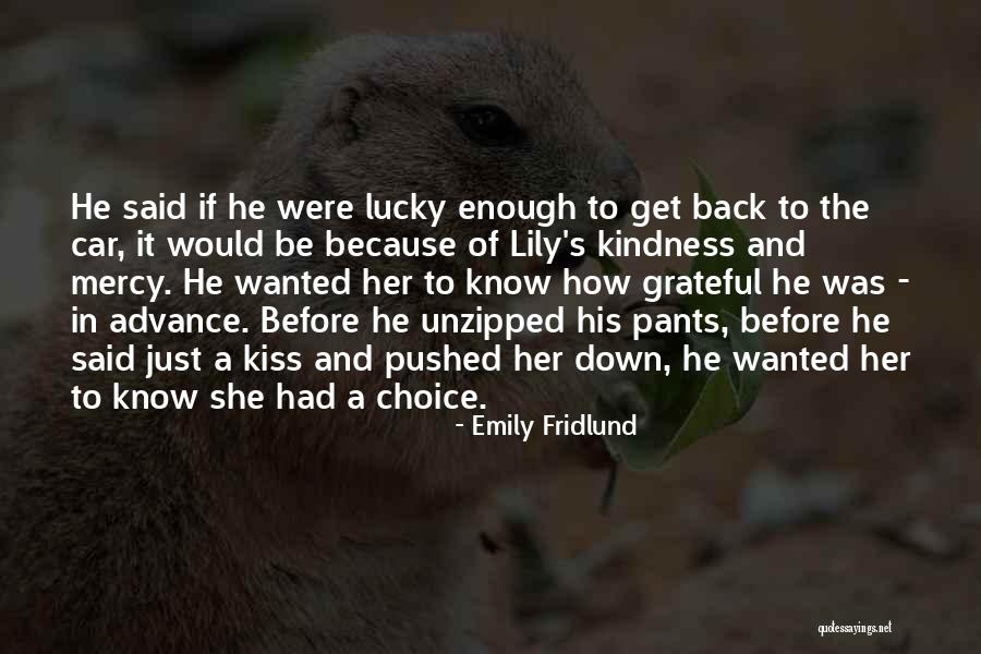 Mercy And Kindness Quotes By Emily Fridlund Mercy And Kindness Quotes By Emily Fridlund
