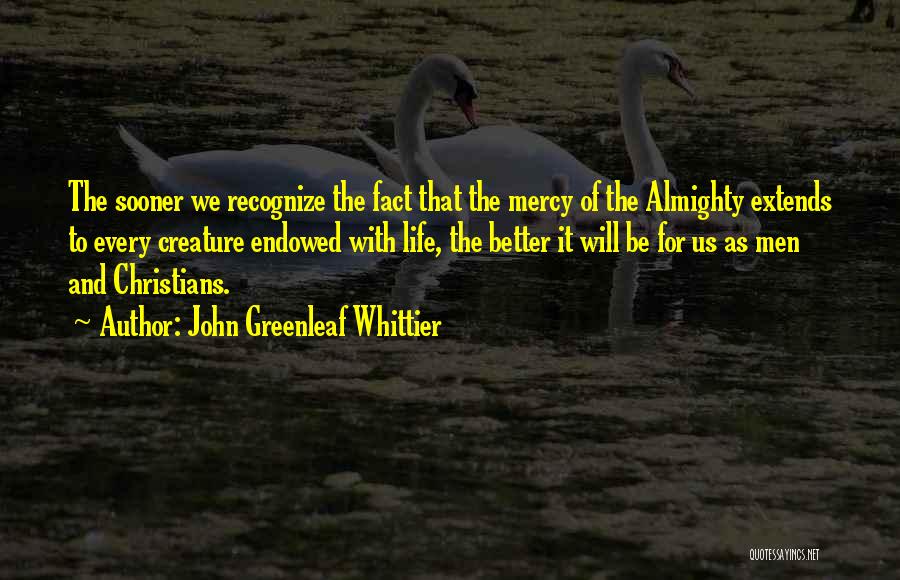 Mercy Christian Quotes By John Greenleaf Whittier