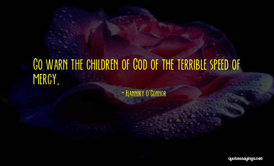 Mercy God Quotes By Flannery O'Connor Mercy God Quotes By Flannery O'Connor