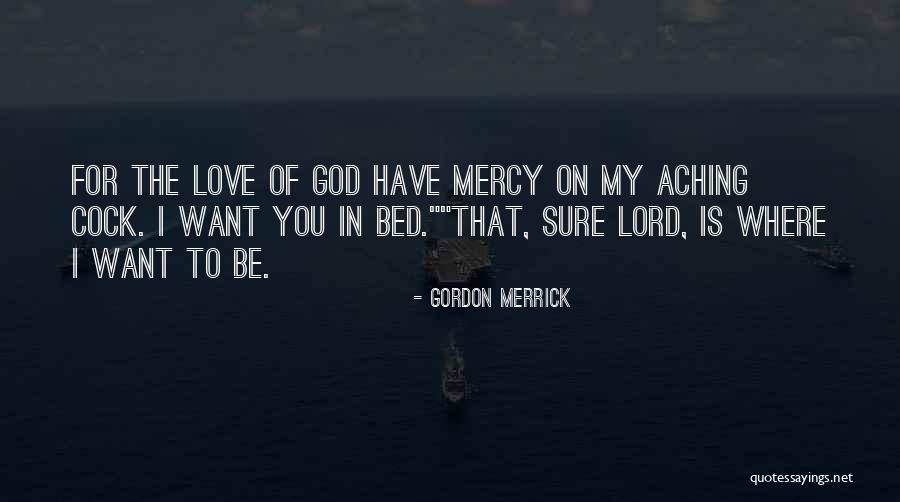 Mercy God Quotes By Gordon Merrick Mercy God Quotes By Gordon Merrick
