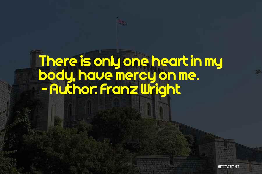 Mercy Me Quotes By Franz Wright