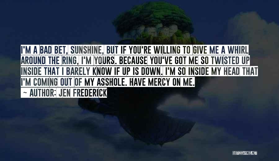 Mercy Me Quotes By Jen Frederick