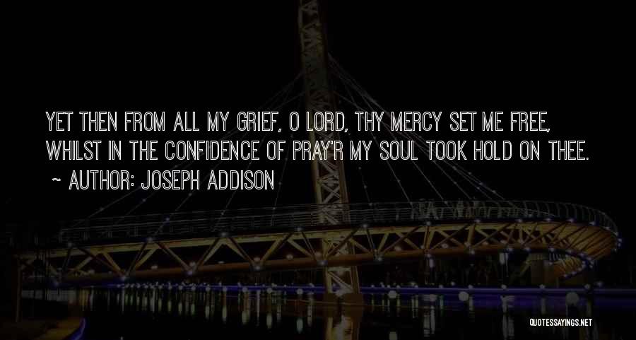 Mercy Me Quotes By Joseph Addison