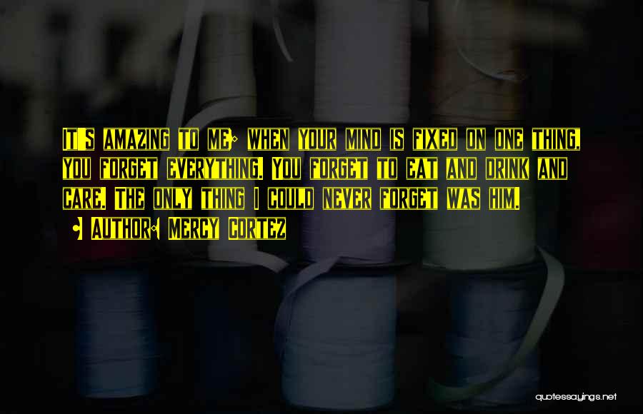 Mercy Me Quotes By Mercy Cortez Mercy Me Quotes By Mercy Cortez