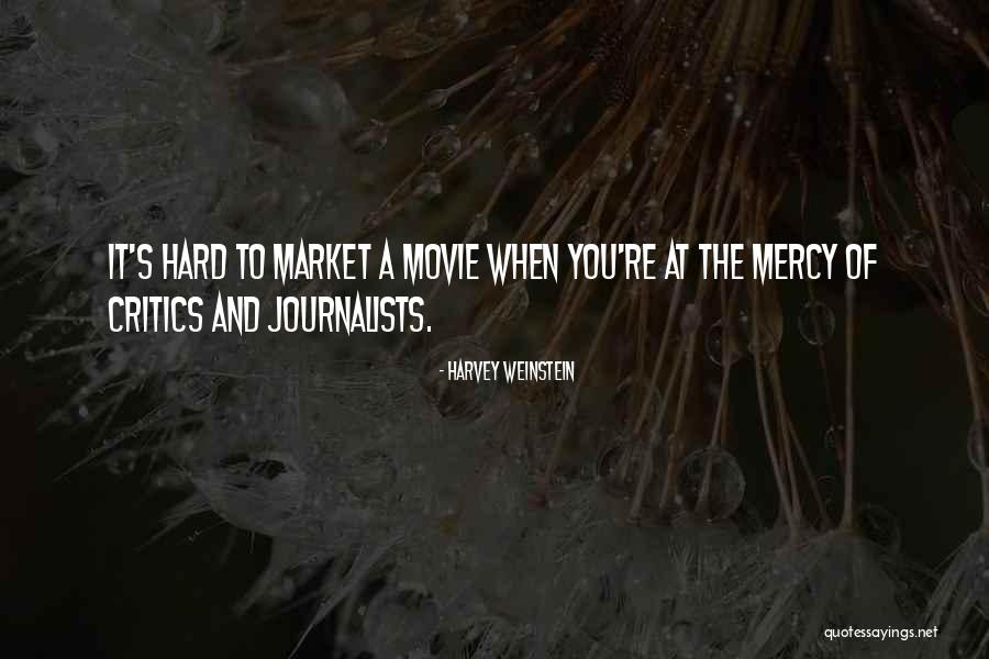 Mercy Movie Quotes By Harvey Weinstein