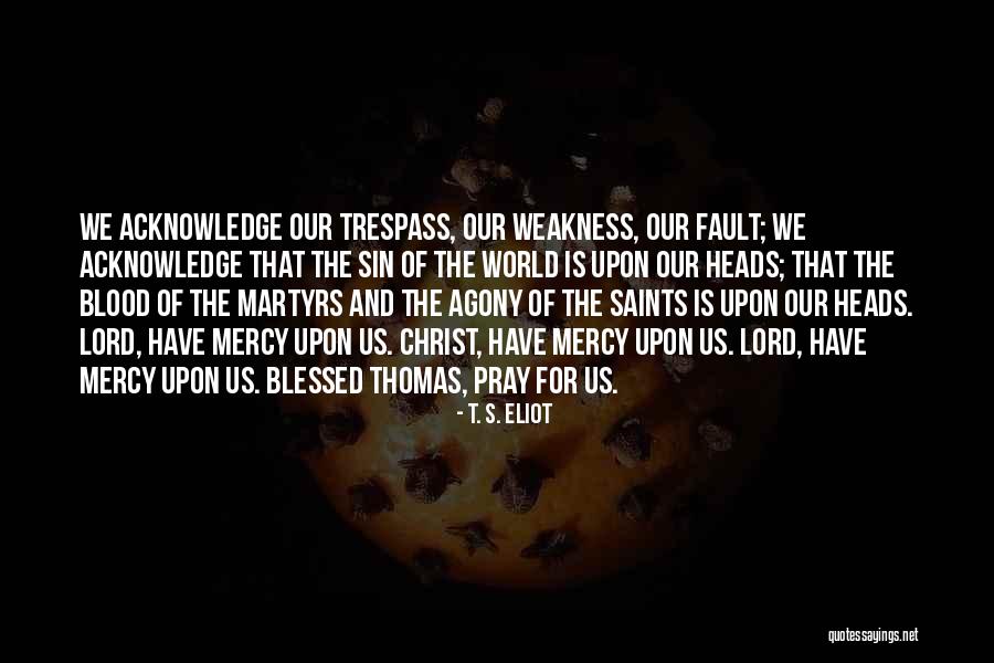 Mercy Of The Lord Quotes By T. S. Eliot Mercy Of The Lord Quotes By T. S. Eliot