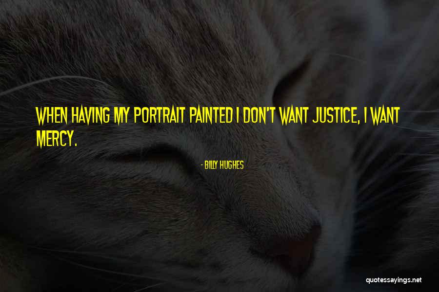 Mercy Vs Justice Quotes By Billy Hughes Mercy Vs Justice Quotes By Billy Hughes