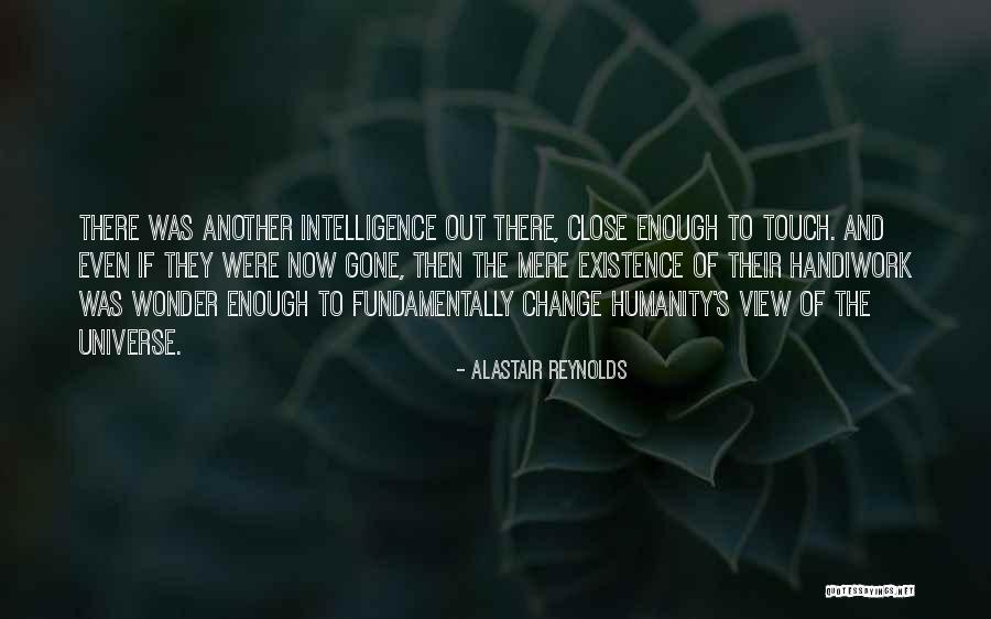 Mere Existence Quotes By Alastair Reynolds Mere Existence Quotes By Alastair Reynolds