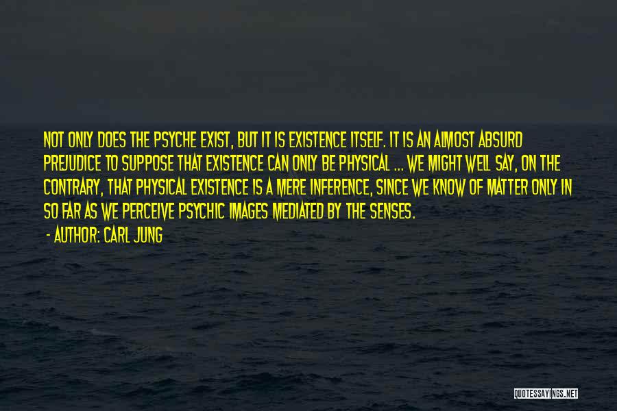 Mere Existence Quotes By Carl Jung