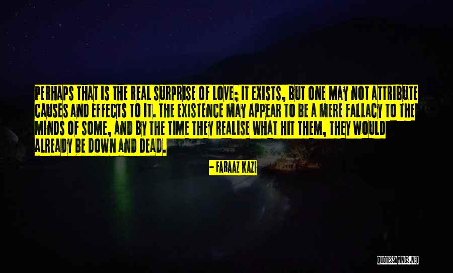 Mere Existence Quotes By Faraaz Kazi Mere Existence Quotes By Faraaz Kazi