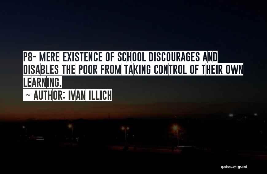 Mere Existence Quotes By Ivan Illich