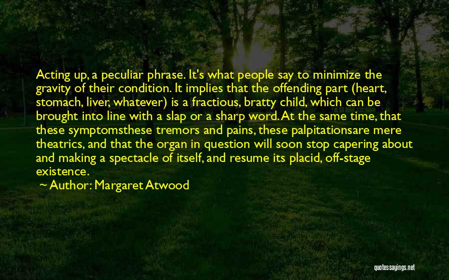 Mere Existence Quotes By Margaret Atwood