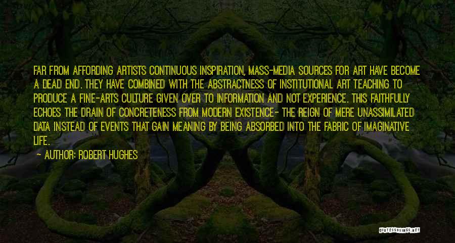 Mere Existence Quotes By Robert Hughes