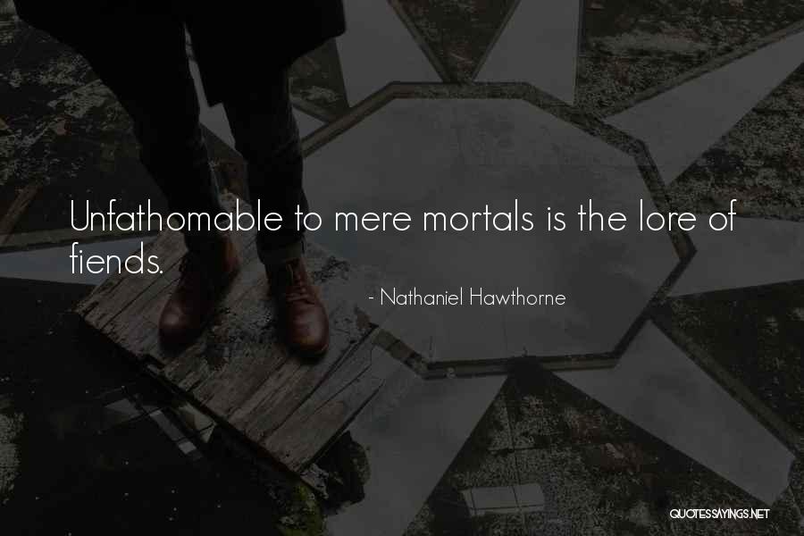 Mere Mortals Quotes By Nathaniel Hawthorne Mere Mortals Quotes By Nathaniel Hawthorne