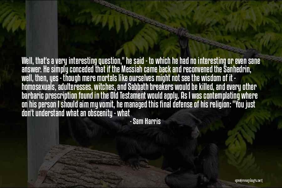 Mere Mortals Quotes By Sam Harris Mere Mortals Quotes By Sam Harris