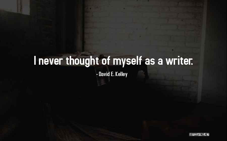 Merebut Kota Quotes By David E. Kelley Merebut Kota Quotes By David E. Kelley