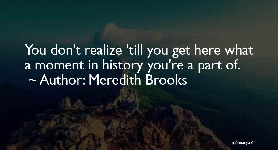 Meredith Brooks Quotes 690607