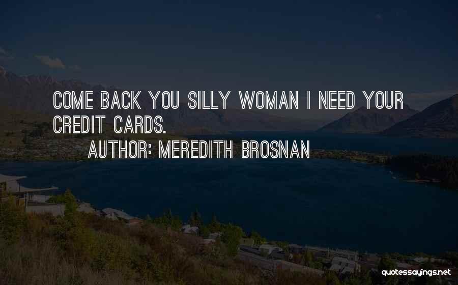 Meredith Brosnan Quotes 240796