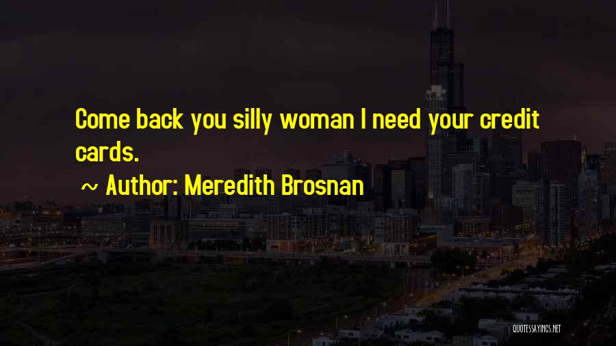 Meredith Quotes By Meredith Brosnan