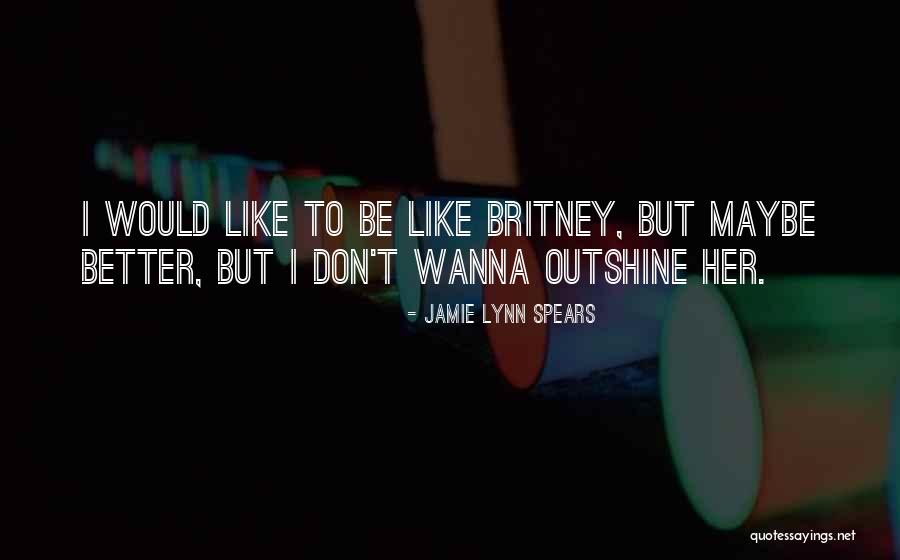 Merensky Towers Quotes By Jamie Lynn Spears Merensky Towers Quotes By Jamie Lynn Spears