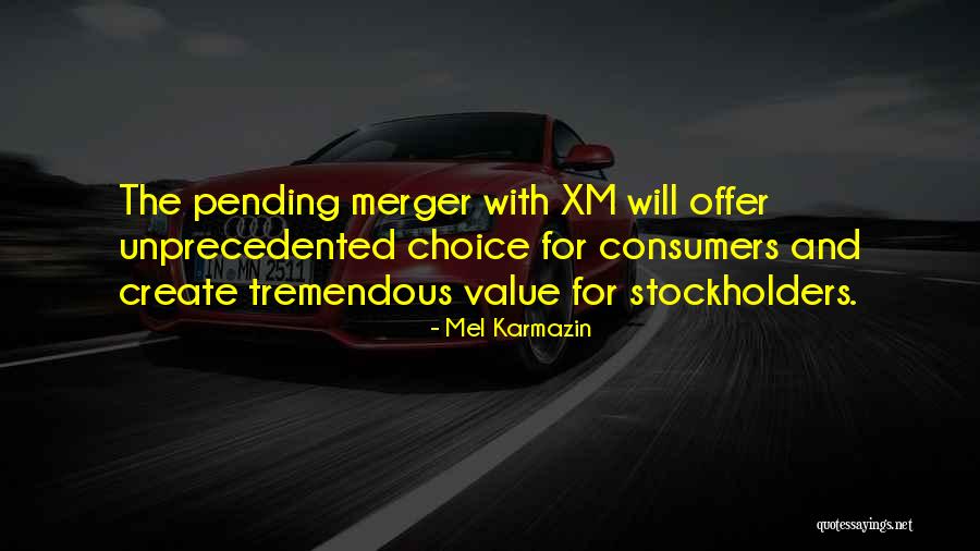 Mergers Quotes By Mel Karmazin