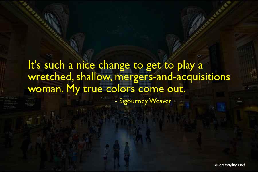 Mergers Quotes By Sigourney Weaver