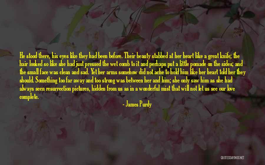 Merih Demiral Juventus Quotes By James Purdy Merih Demiral Juventus Quotes By James Purdy