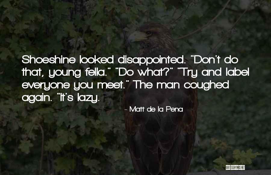 Merin Quotes By Matt De La Pena Merin Quotes By Matt De La Pena
