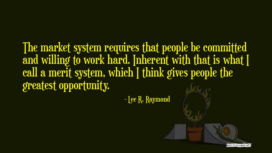 Merit System Quotes By Lee R. Raymond Merit System Quotes By Lee R. Raymond