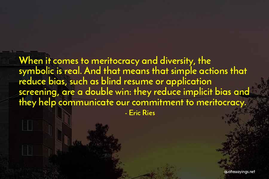 Meritocracy Quotes By Eric Ries Meritocracy Quotes By Eric Ries