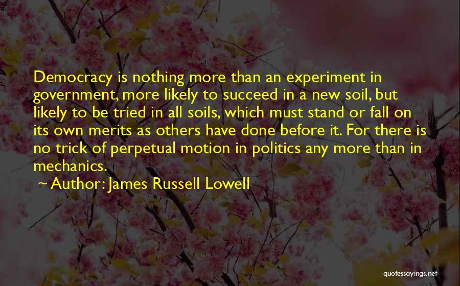 Merits Of Democracy Quotes By James Russell Lowell