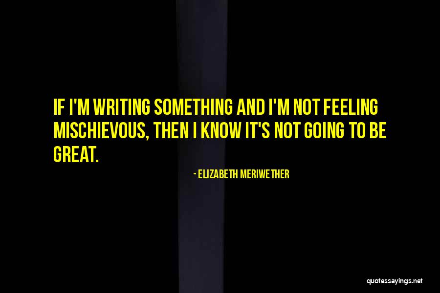 Meriwether Quotes By Elizabeth Meriwether Meriwether Quotes By Elizabeth Meriwether