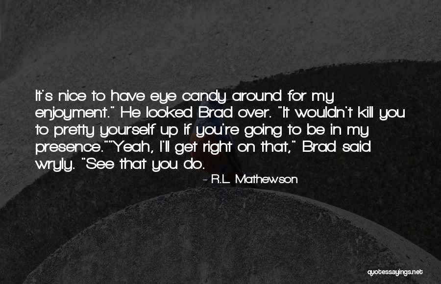 Merlan Quotes By R.L. Mathewson Merlan Quotes By R.L. Mathewson