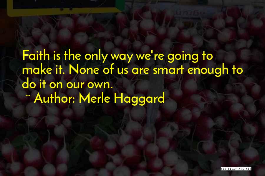 Merle Haggard Quotes 1578609