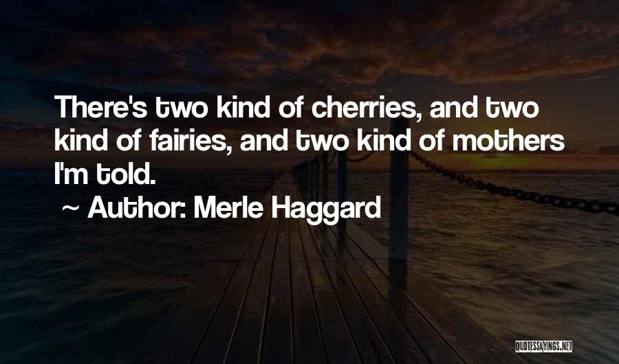 Merle Quotes By Merle Haggard