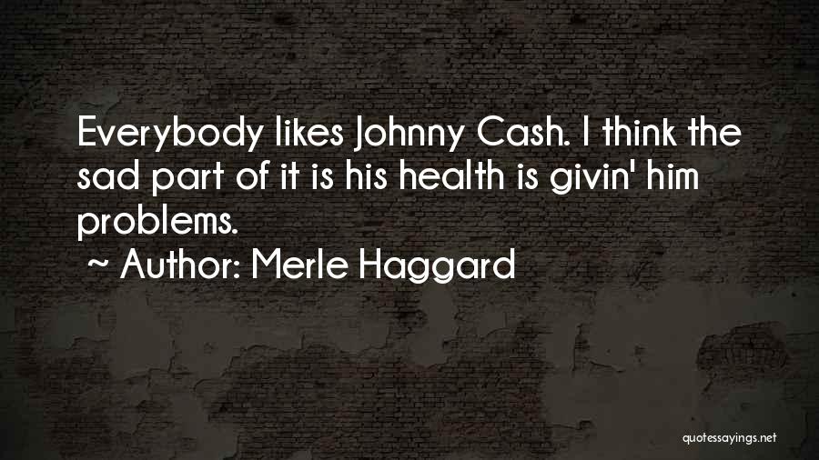 Merle Quotes By Merle Haggard