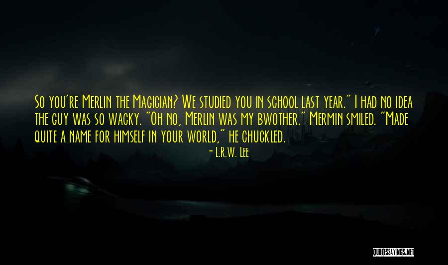 Merlin The Magician Quotes By L.R.W. Lee