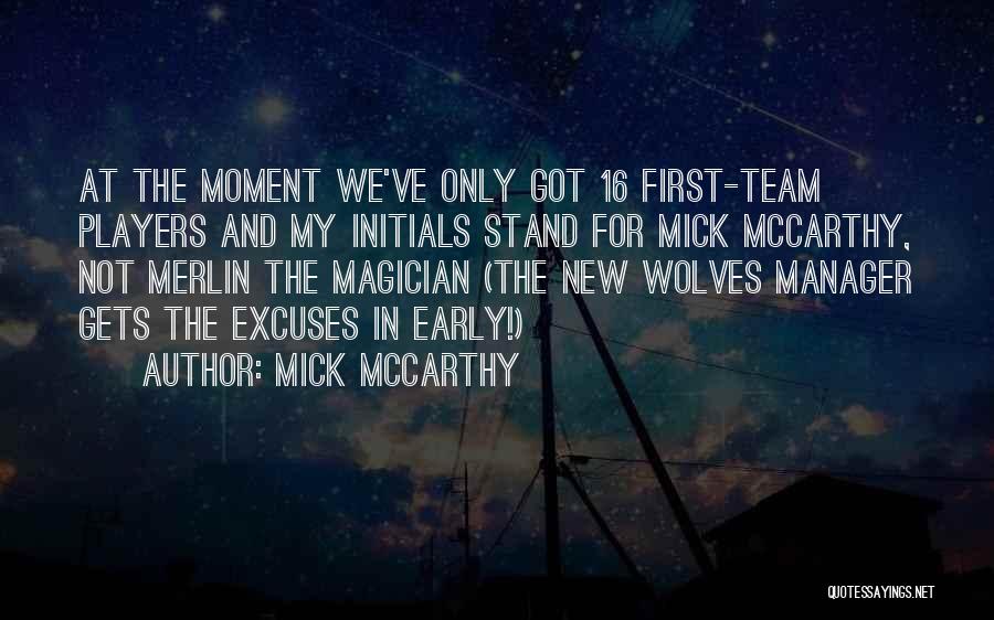 Merlin The Magician Quotes By Mick McCarthy
