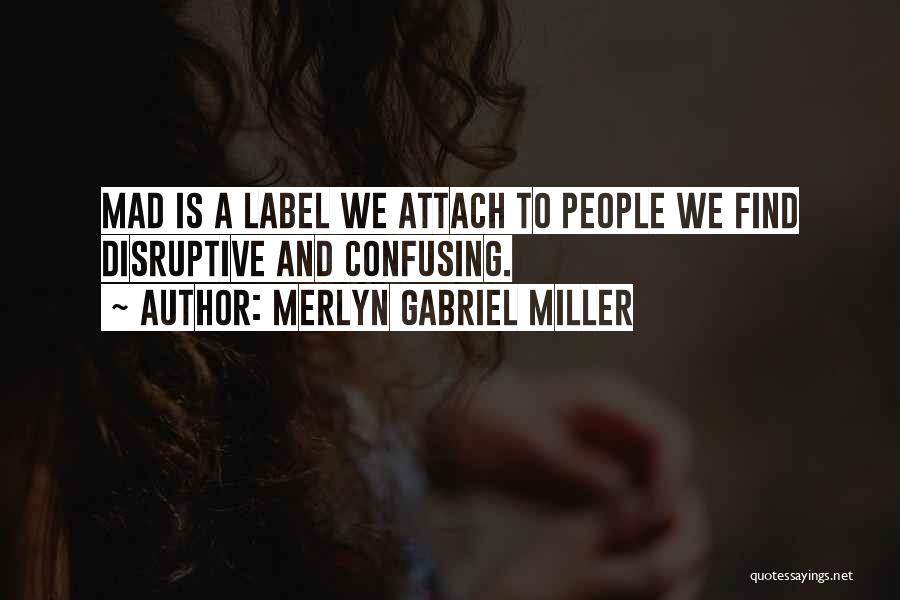 Merlyn Gabriel Miller Quotes 2185828