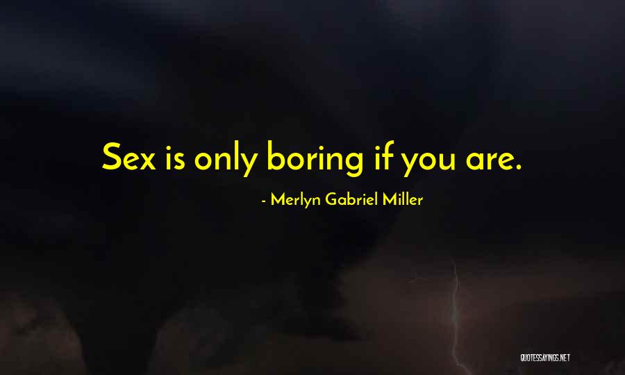 Merlyn Quotes By Merlyn Gabriel Miller