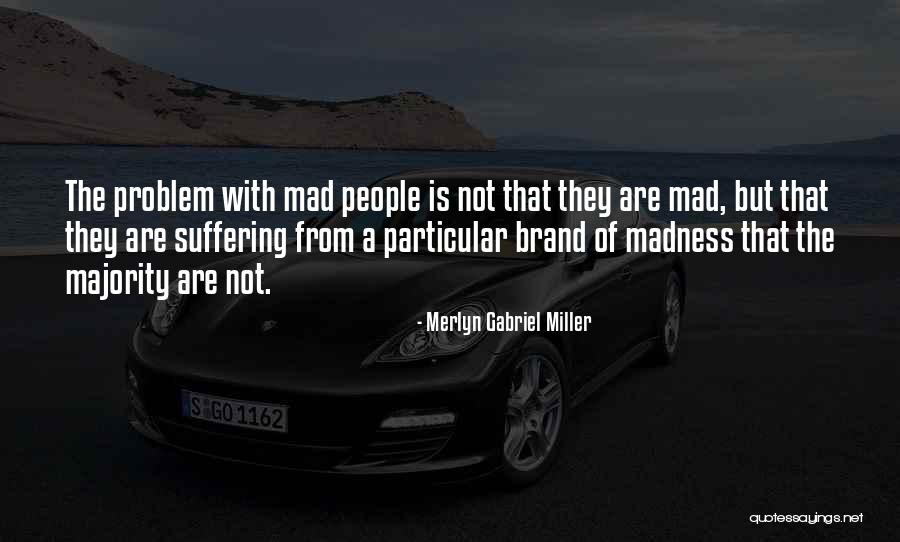 Merlyn Quotes By Merlyn Gabriel Miller Merlyn Quotes By Merlyn Gabriel Miller