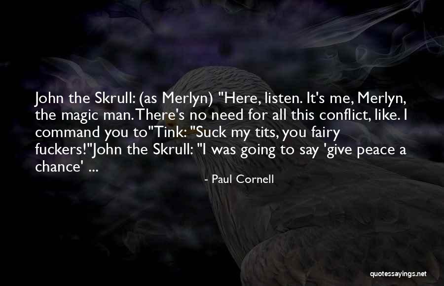 Merlyn Quotes By Paul Cornell Merlyn Quotes By Paul Cornell