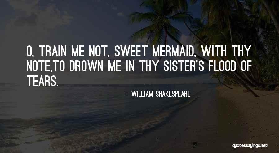 Mermaid Tears Quotes By William Shakespeare Mermaid Tears Quotes By William Shakespeare