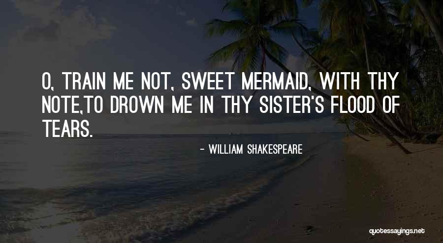 Mermaid Tears Quotes By William Shakespeare