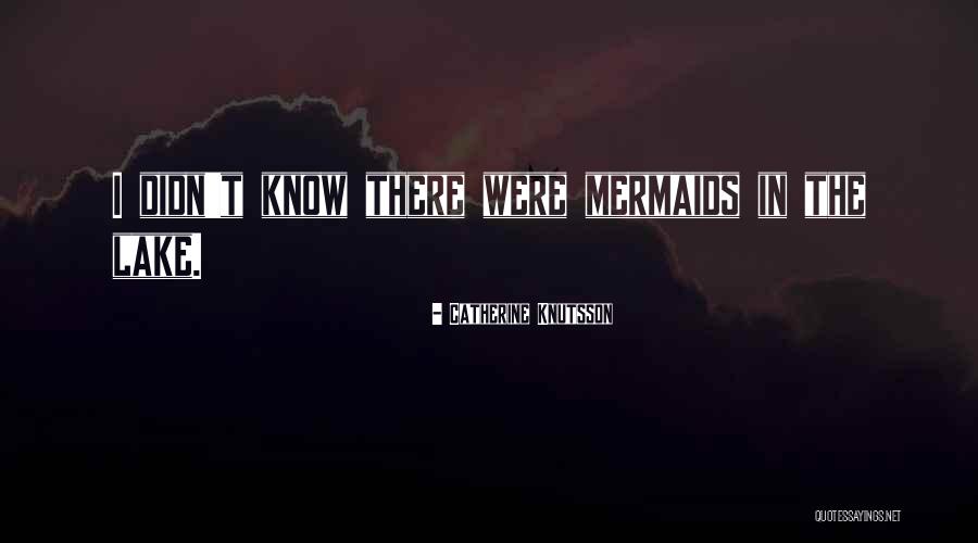Mermaids Quotes By Catherine Knutsson