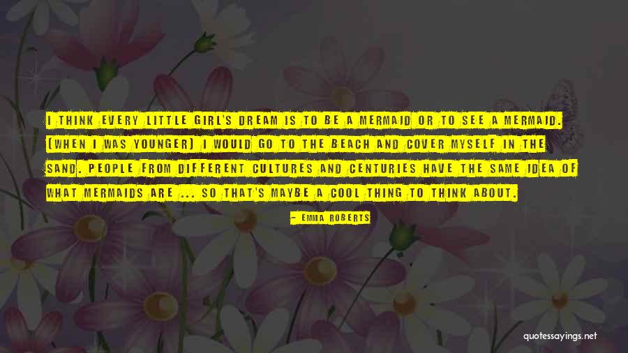 Mermaids Quotes By Emma Roberts