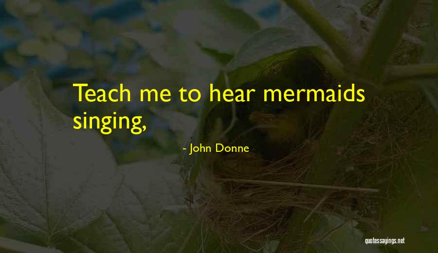 Mermaids Quotes By John Donne