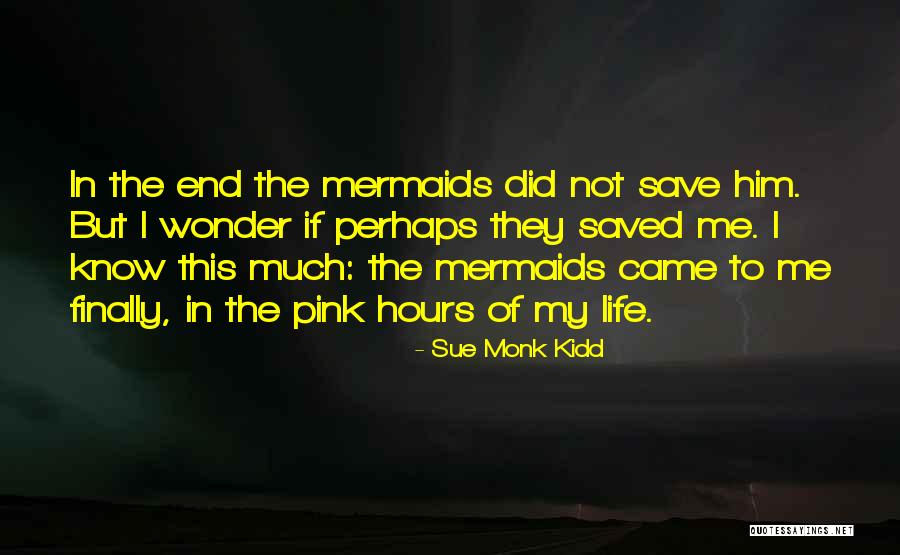 Mermaids Quotes By Sue Monk Kidd